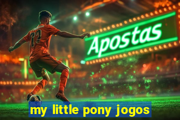 my little pony jogos